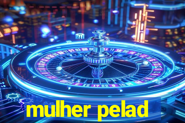 mulher pelad